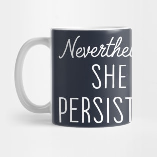 Nevertheless, She Persisted White Mug